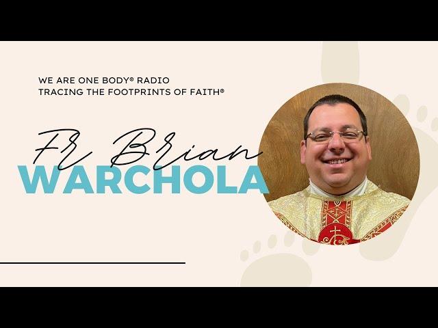 The RECEPTIVE faith journey of Fr Brian Warchola