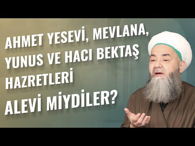 Ahmet Yesevi, Mevlana, Yunus ve Hacı Bektaş Hazretleri Alevi miydiler?