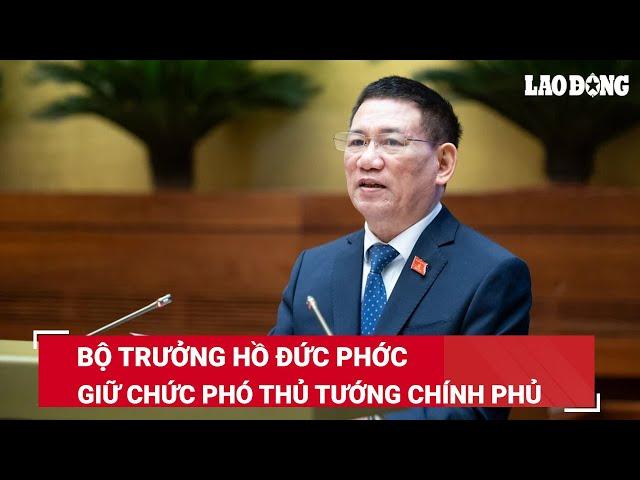 Bộ trưởng Bộ Tài chính Hồ Đức Phớc được Quốc hội bầu giữ chức Phó Thủ tướng Chính phủ