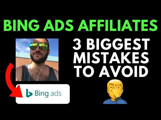 How To Start With Bing Ads Affiliates - (3 Mistakes To Avoid)