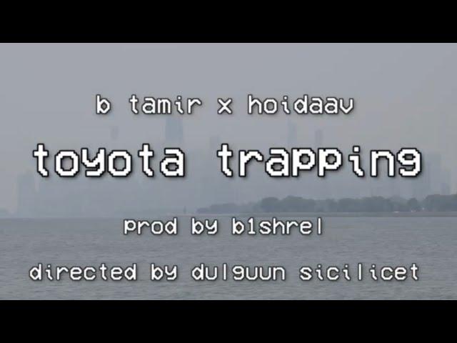 B Tamir x hoidaav - Toyota Trapping (Official Video)