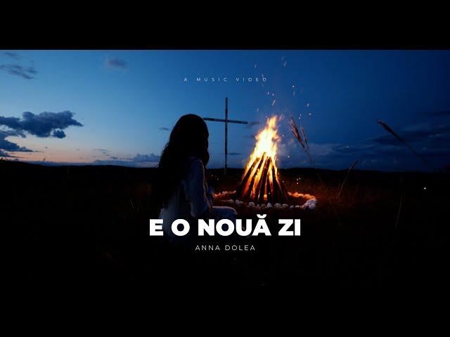 Anna Dolea - E o nouă zi (Oficial Video)