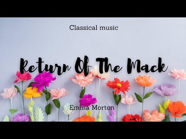 Classical music - Return Of The Mack - Emma Morton