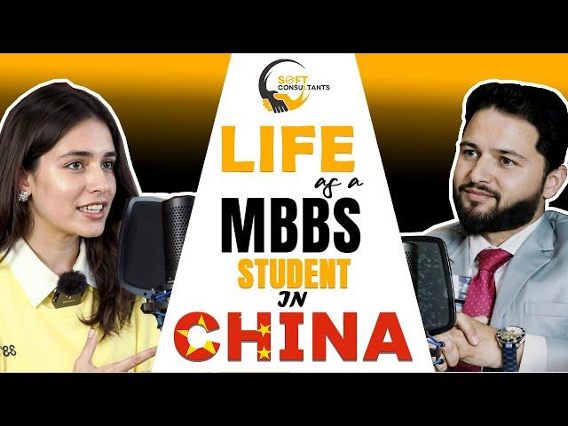 MBBS IN CHINA | LIFE Of a Pakistani Student in CHINA | SOFT CONSULTANTS #podcast 1