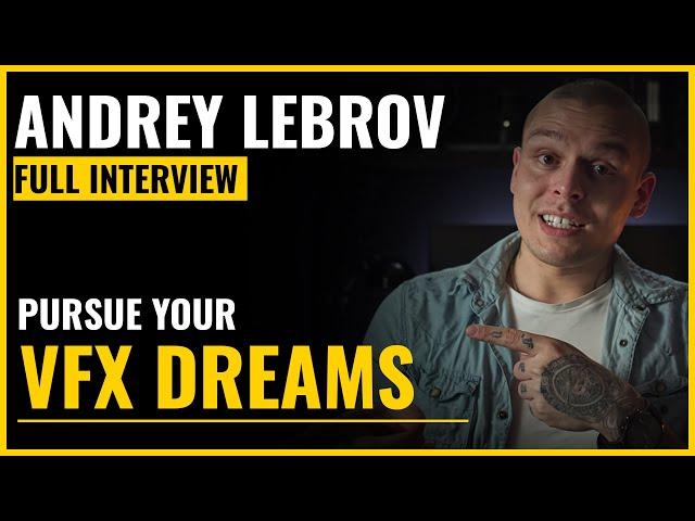 VFX Director, YouTuber and Studio Owner Andrey Lebrov