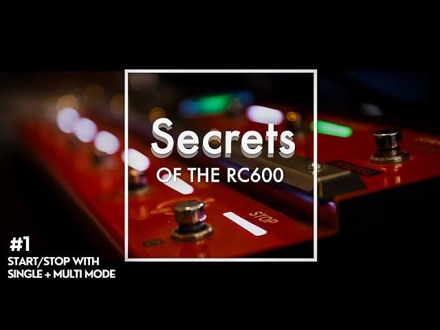 Single + Multi Mode Start/Stop. Secrets of the RC-600.