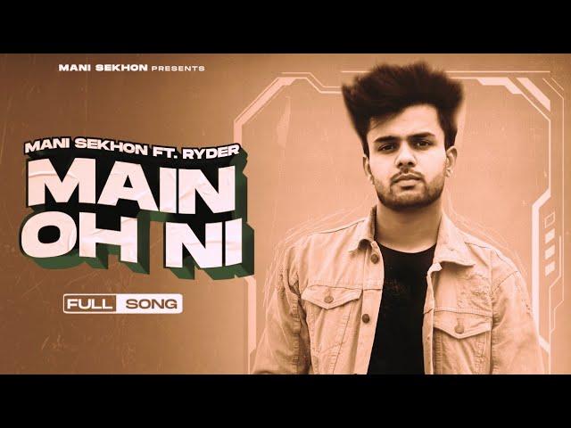 MAIN OH NI (Official Song) Mani Sekhon × Ryder | Latest Punjabi Songs 2022 (Meri Maa Mere Naal)