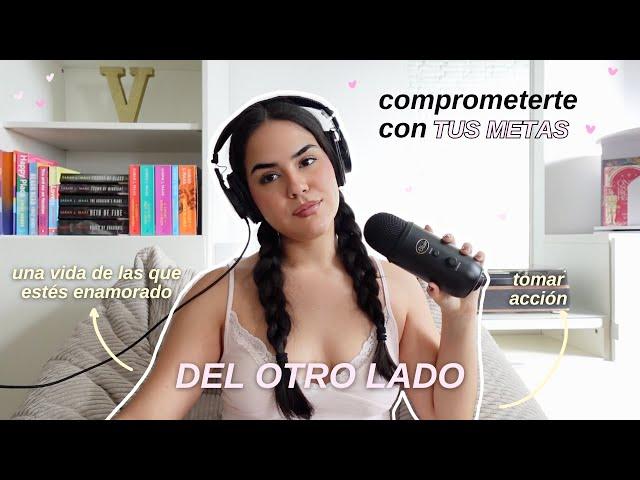 Del otro lado ⭐️ tomar acción, trabajar en tus metas, construir tu vida soñada -EP.65