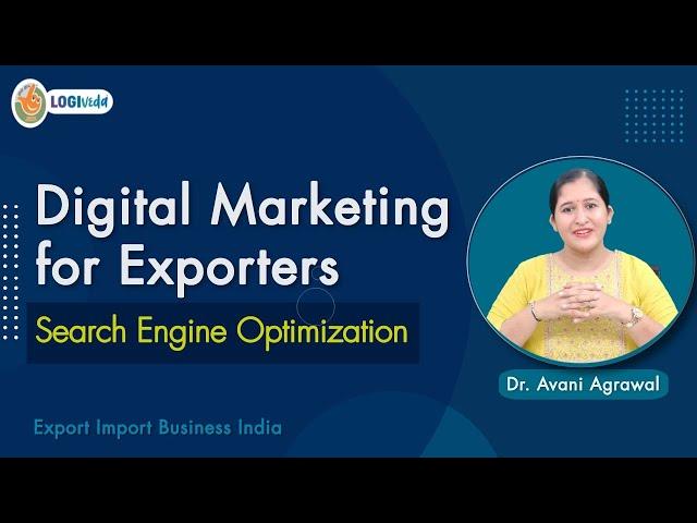 Digital Marketing for Exporters Search Engine Optimization | Export Import | Dr. Avani Agrawal