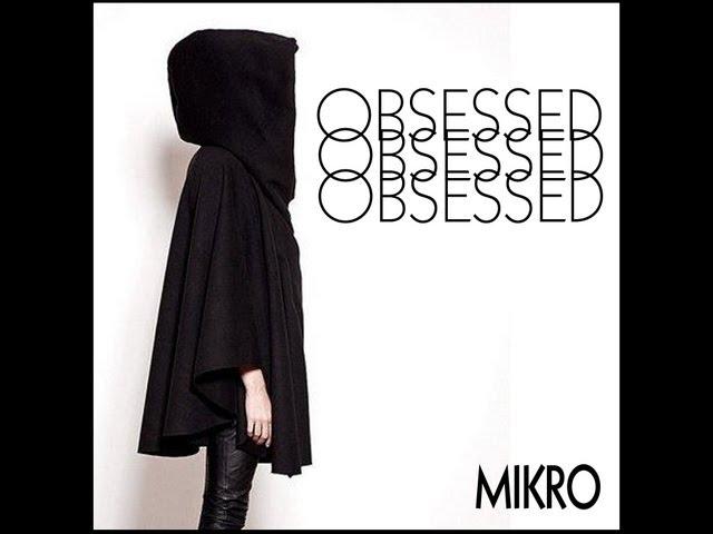 MIKRO - "Obsessed" [video clip]