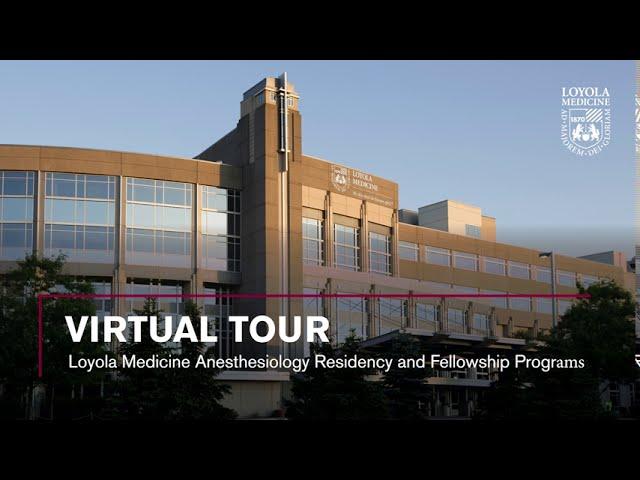 Anesthesiology Residency and Fellowship Virtual Tour at Loyola Medicine