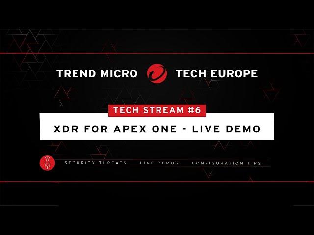 Tech Stream #6 – XDR for Apex One - Live demo