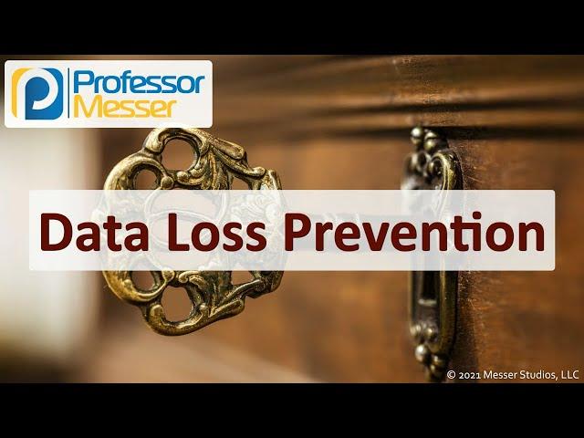 Data Loss Prevention - SY0-601 CompTIA Security+ : 2.1