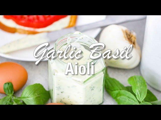 Condiments | HOMEMADE GARLIC BASIL AIOLI | How To Feed a Loon