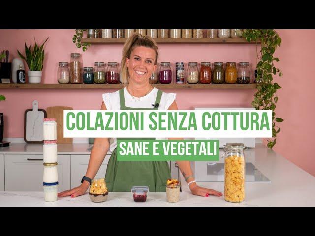 COLAZIONI SANE E VEGETALI SENZA COTTURA