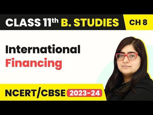 International Financing - Sources of Business Finance | Class 11 Business Studies Chapter 8 |