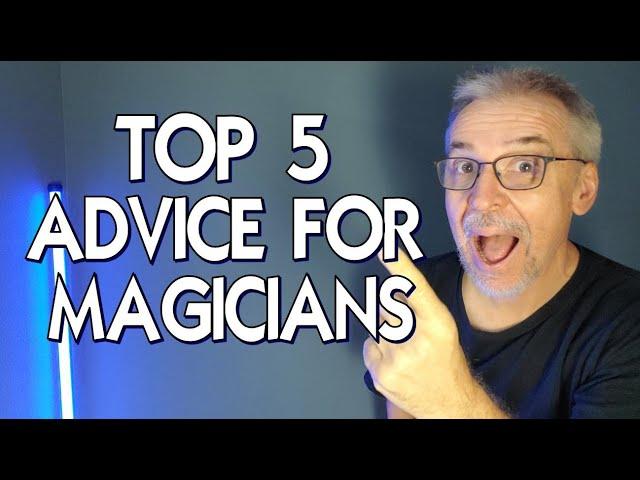 Magic Question - Top 5 Words of Advice for Magicians