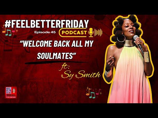 'Welcome Back to my Soulmates' Ep 45 Sy Smith