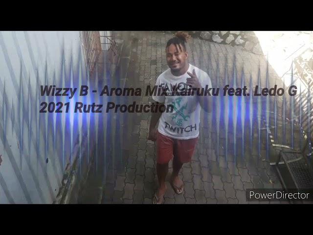 Wizzy B - Aroma Kekeni Mix Kairuku ft. Ledo G (Official Music Video 2021 Rutz Production PNG Music)