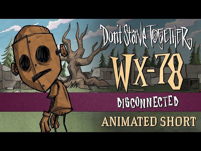 Don't Starve Together: Disconnected [WX-78 Animated Short]