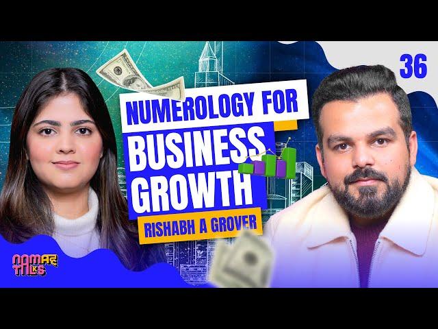 Why Your Business Strategy Is Failing Without Numerology | Rishabh A grover | Ep - 36 | Namah Talks