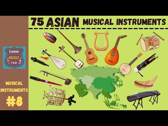 75 POPULAR ASIAN MUSICAL INSTRUMENTS  | LESSON #8 | LEARNING MUSIC HUB | MUSICAL INSTRUMENTS