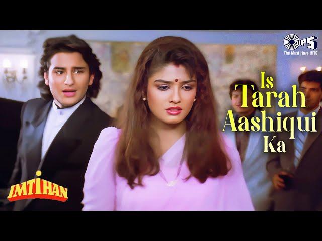 Is Tarah Aashiqui Ka Full Song | Imtihan | Saif Ali Khan, Raveena | Kumar Sanu | 90's Hindi Songs