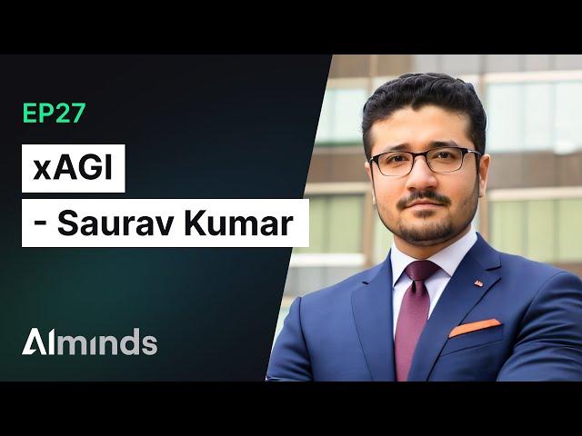 Saurav Kumar, Founder and CEO at xAGI | AIMinds #027