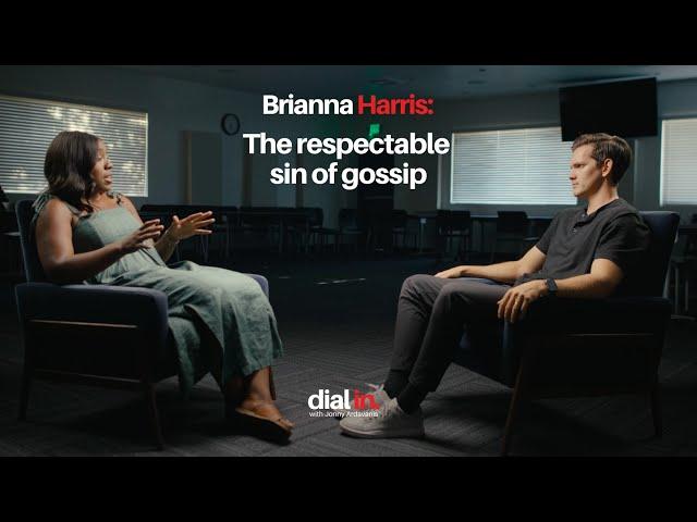 Dial In Featuring Brianna Harris on the Respectable Sin of Gossip