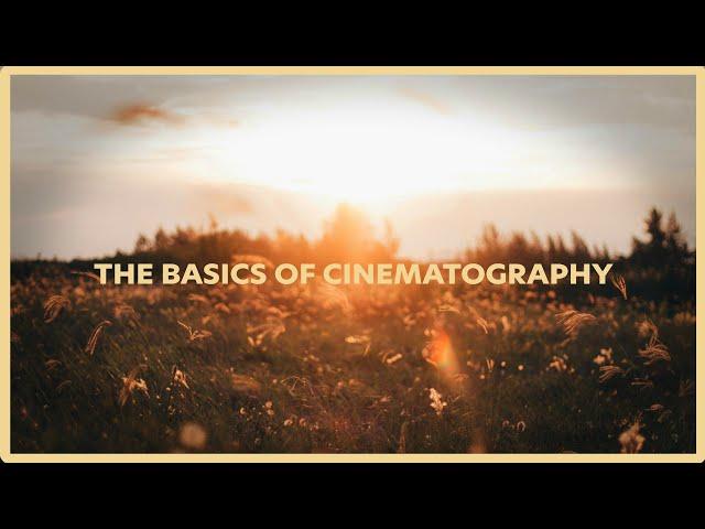 The Basics of Cinematography - Filmmaking for Beginners