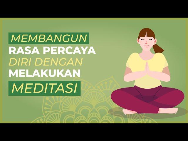 Kurang Percaya Diri? Atasi Dengan Melakukan Meditasi Ini! | Meditasi Pemula