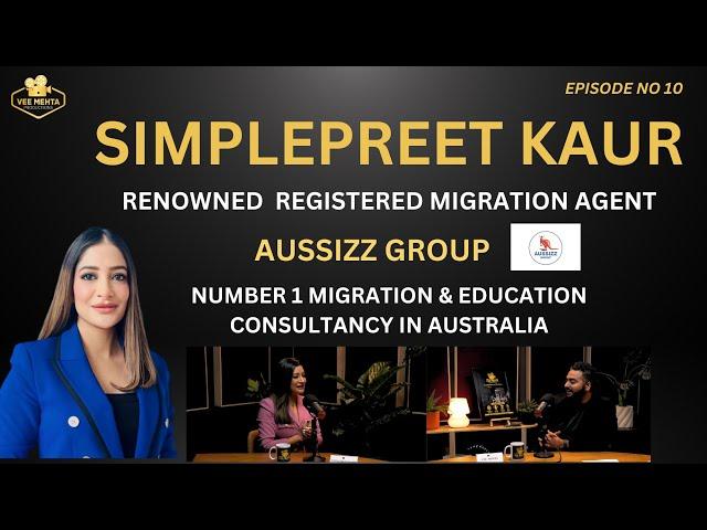 SIMPLEPREET KAUR- RENOWNED REGISTERED MIGRATION AGENT | AUSSIZZ GROUP AUSTRALIA | VEE MEHTA | E-10
