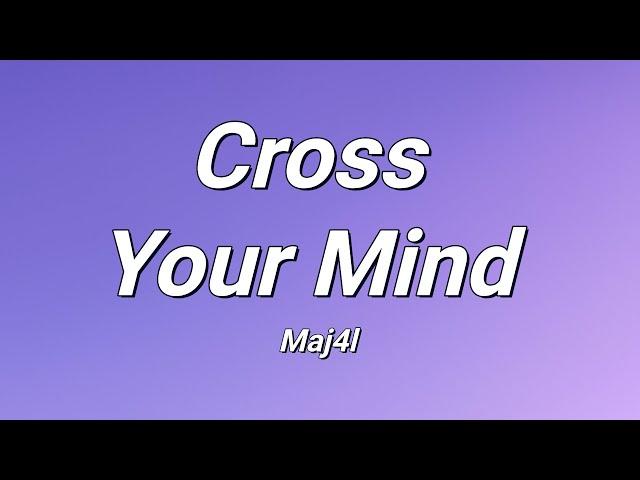 Maj4l - Cross Your Mind (Lyrics)