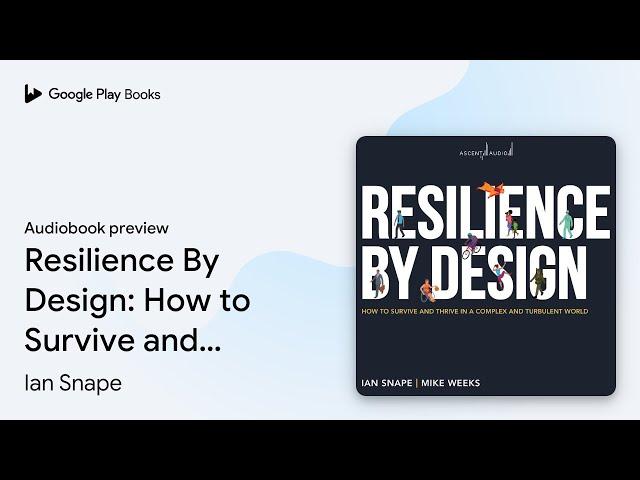 Resilience By Design: How to Survive and Thrive… by Ian Snape · Audiobook preview