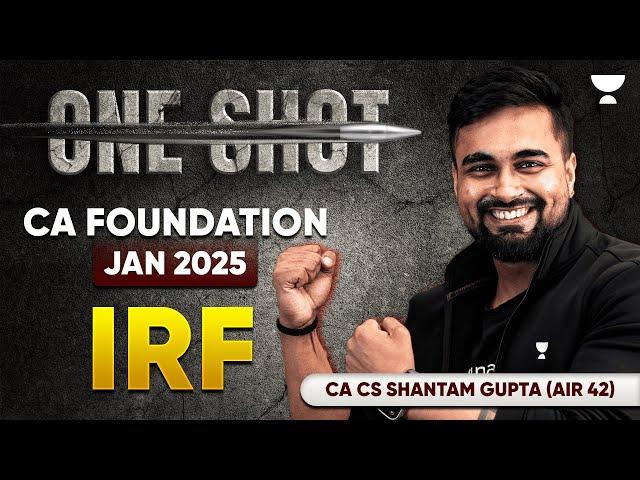 CA Foundation Jan 2025 | One Shot IRF | CA CS Shantam Gupta (AIR 42)