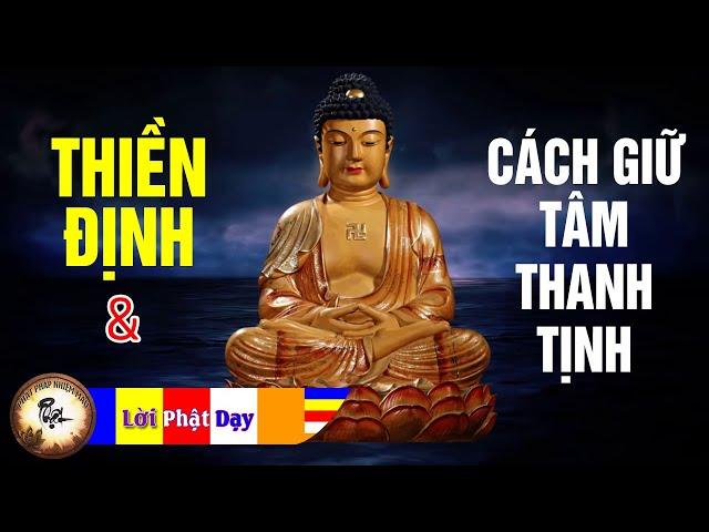 Thiền Định và Cách Giữ Tâm Thanh Tịnh - Những Lời Phật Dạy rất hay | Phật Pháp Nhiệm Màu