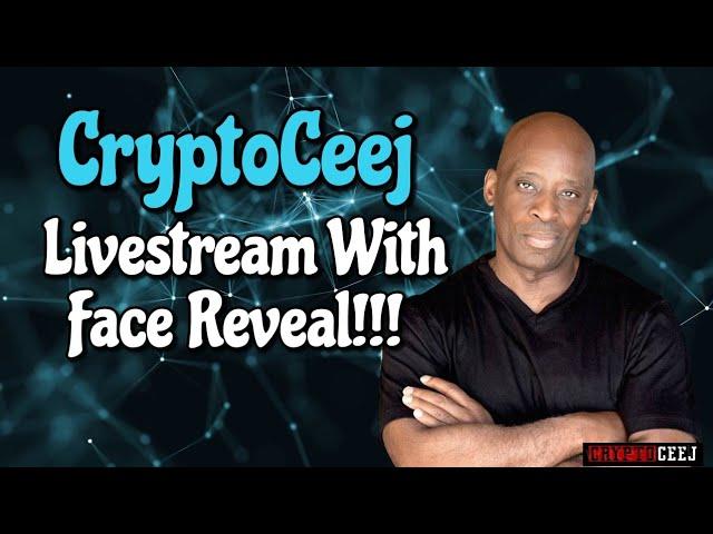 CryptoCeej Livestream with Face Reveal!!!!!!