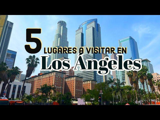 Que hacer en Los Ángeles California? 5 tips a visitar