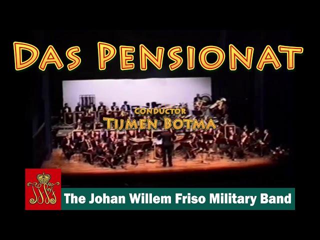 Das Pensionat ~ The Johan Willem Friso Militairy Band ~ Tijmen Botma