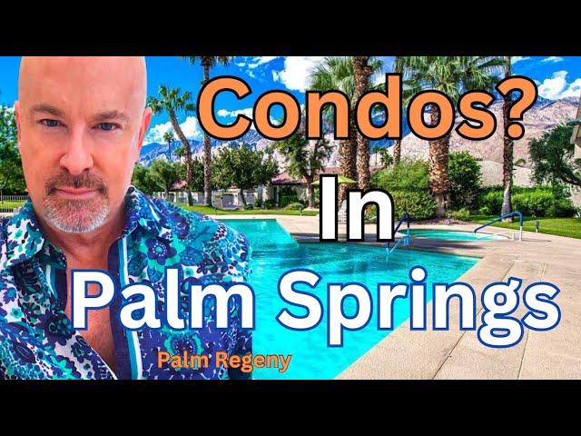 Luxurious Palm Regency Condos Await You In Sunny Palm Springs