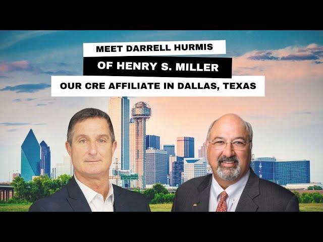 Meet Darrell Hurmis Of HENRY S. MILLER Our CRE Affiliate In Dallas, Texas