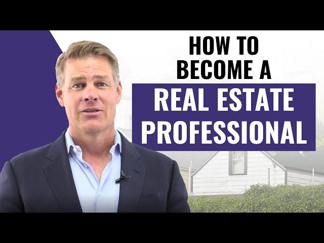 How to Become a Real Estate Professional (What it Takes to Qualify)