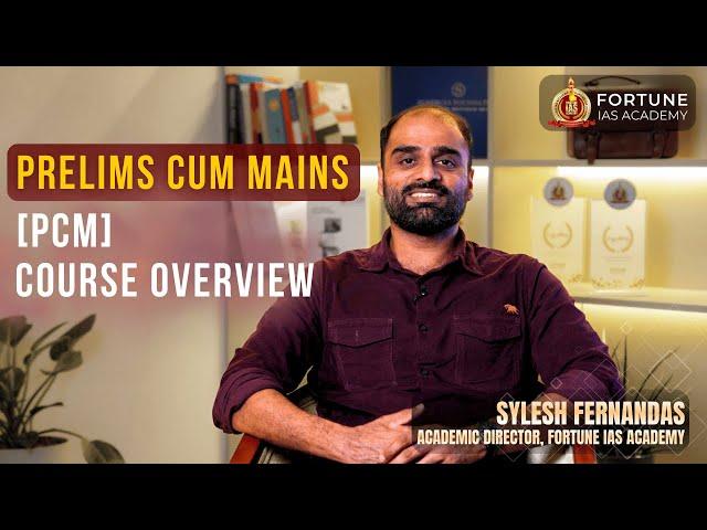 Prelims cum Mains Batch | PCM - Course Overview | Fortune IAS Academy
