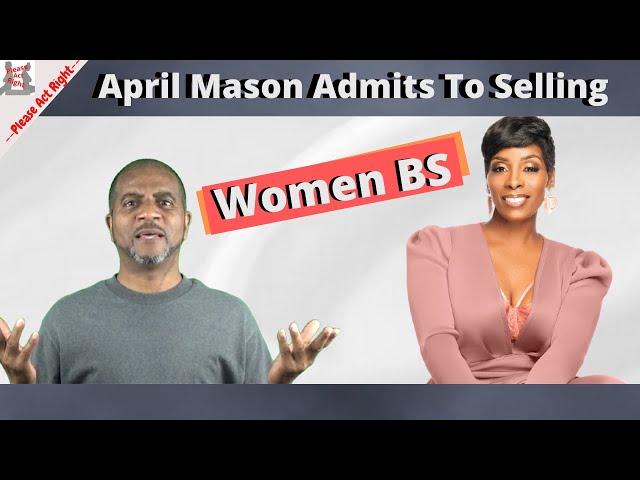 April Mason Admits to Selling Women BS