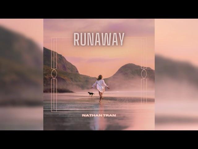 Nathan Tran - Runaway [Official Audio]