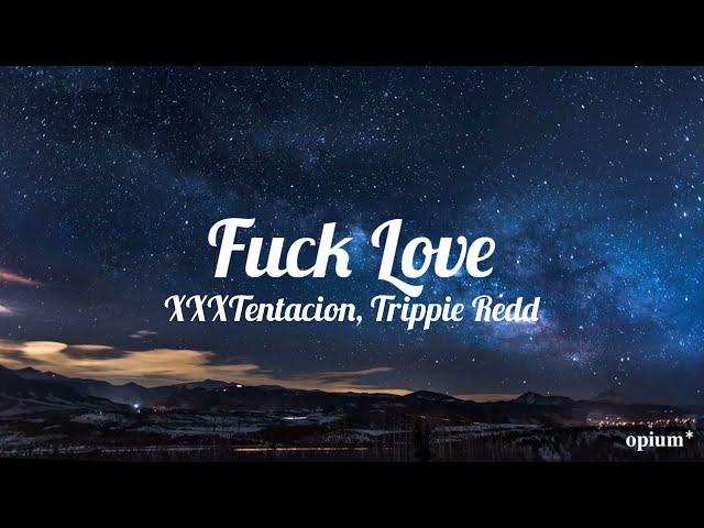 xxxtentacion - fuck love (feat. trippie redd) (lyrics)