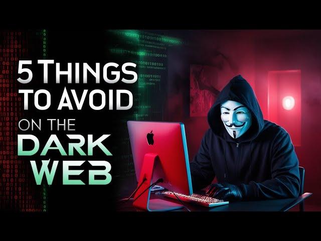 Top 5 Things to Avoid on the Dark Web as a Beginner