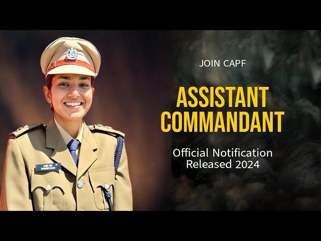 CAPF Assistant Commandant 2024 Notification | Vacancy, Eligibility, Selection Process