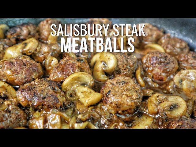 30-Minute Perfect Salisbury Steak Meatballs