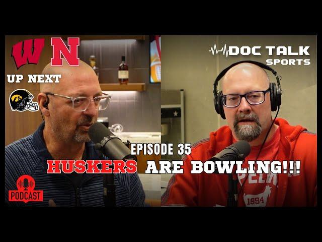 Husker Doc Talk Podcast : Episode 35 : Huskers are BOWLING